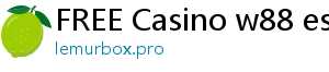 FREE Casino w88 esport